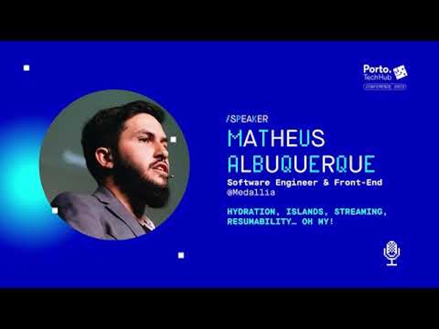 Hydration, Islands, Streaming, Resumability… Oh My! | Matheus Albuquerque at PTH Conf 2023