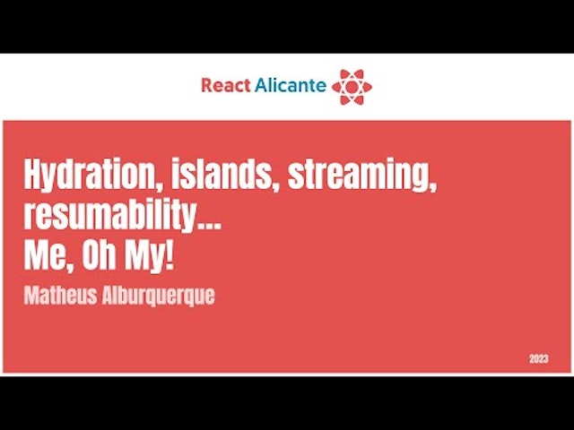 MATHEUS ALBURQUERQUE  - Hydration, Islands, Streaming, Resumability... Me, Oh My!